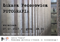 Wystawa fotografii Łukasza Fedorowicza w Galerii Piwnica MDK Puławy