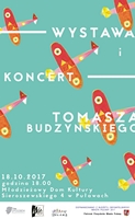 Wystawa Koncert Tomasz Budzyski MDK-Puawy